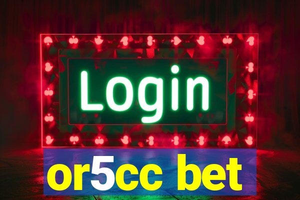 or5cc bet